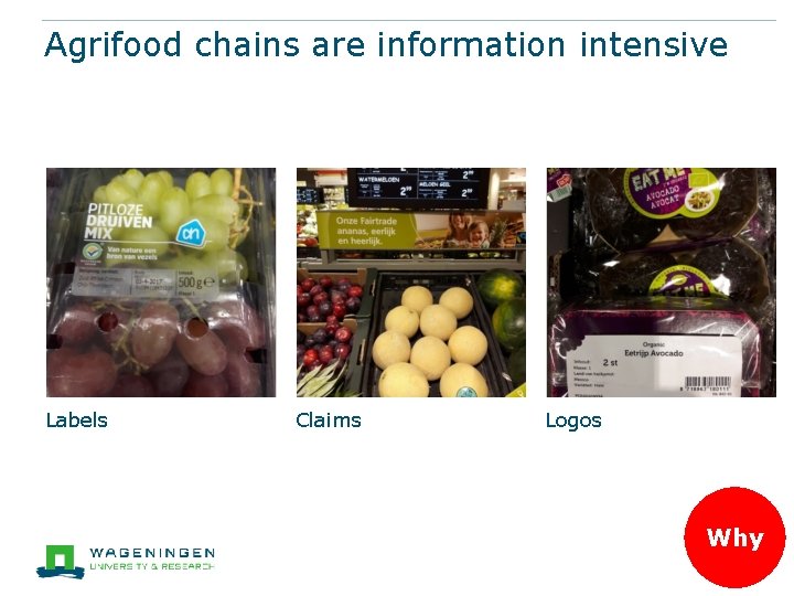 Agrifood chains are information intensive Labels Claims Logos Why 