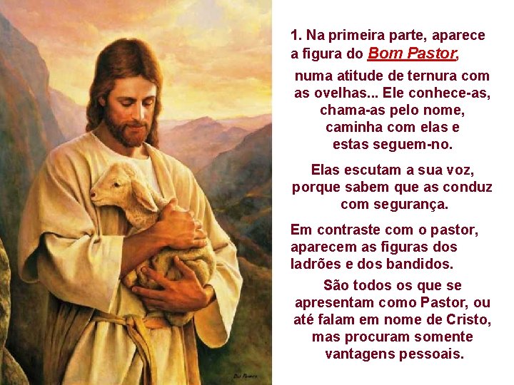 1. Na primeira parte, aparece a figura do Bom Pastor, numa atitude de ternura