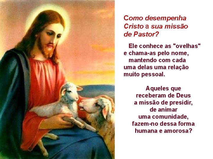 Como desempenha Cristo a sua missão de Pastor? Ele conhece as "ovelhas" e chama-as