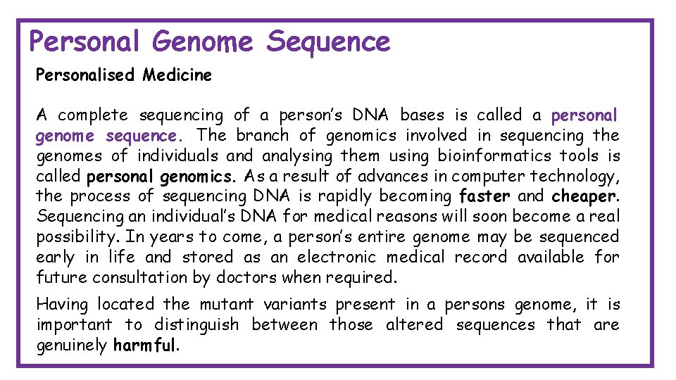 Personal Genome Sequence Personalised Medicine A complete sequencing of a person’s DNA bases is