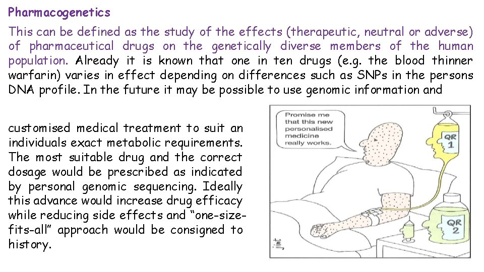 Pharmacogenetics This can be defined as the study of the effects (therapeutic, neutral or