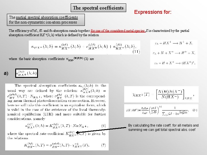 The spectral coefficients Expressions for: The partial spectral absorption coefficients for the non-symmetric ion-atom