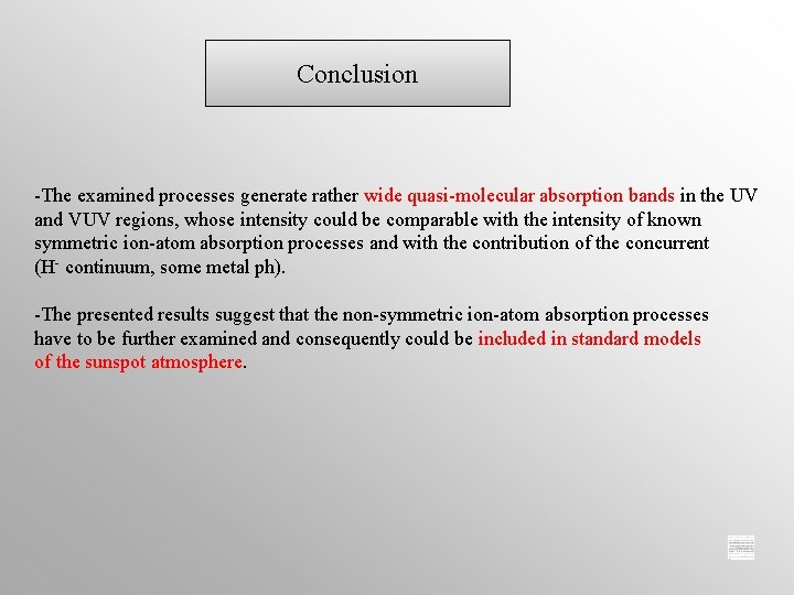 Conclusion -The examined processes generate rather wide quasi-molecular absorption bands in the UV and