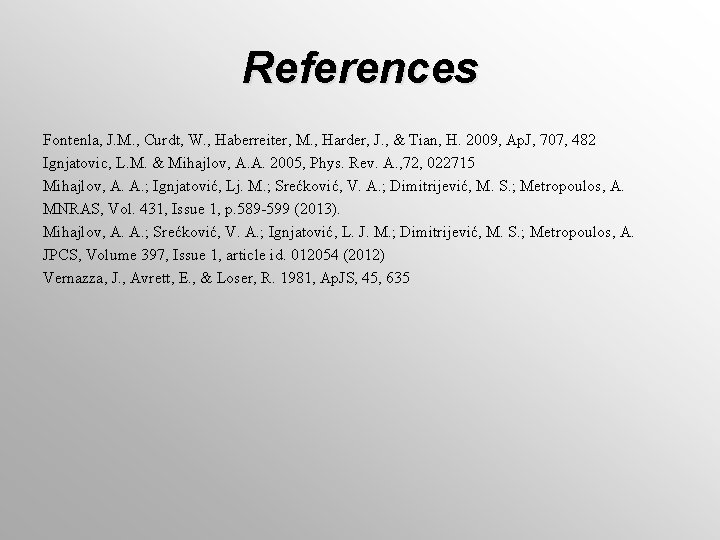 References Fontenla, J. M. , Curdt, W. , Haberreiter, M. , Harder, J. ,