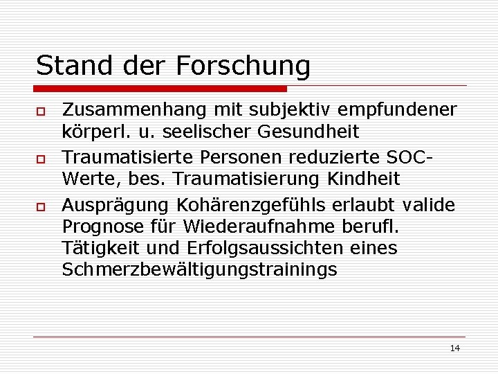 Stand der Forschung o o o Zusammenhang mit subjektiv empfundener körperl. u. seelischer Gesundheit