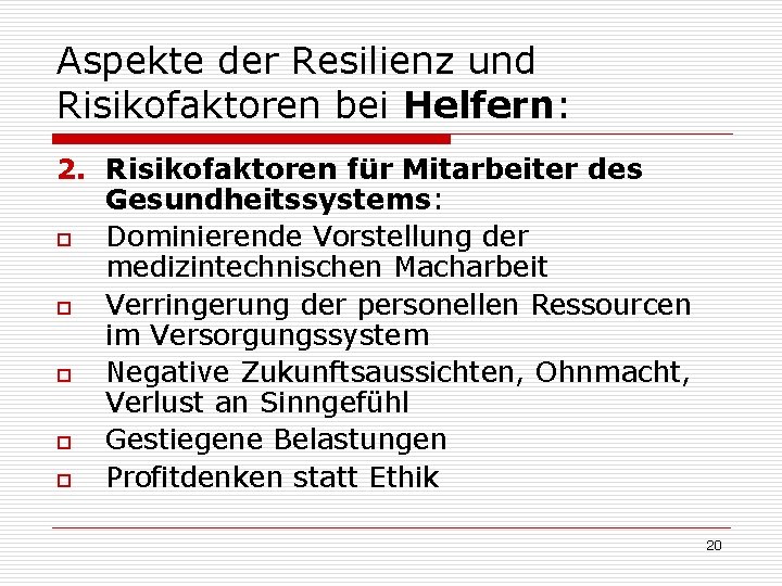 Aspekte der Resilienz und Risikofaktoren bei Helfern: 2. Risikofaktoren für Mitarbeiter des Gesundheitssystems: o