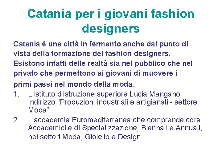 Catania per i giovani fashion designers Catania è una città in fermento anche dal