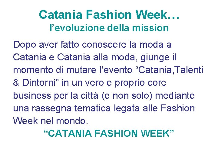 Catania Fashion Week… l’evoluzione della mission Dopo aver fatto conoscere la moda a Catania