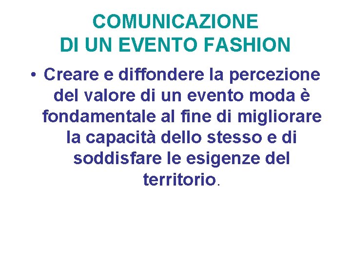 COMUNICAZIONE DI UN EVENTO FASHION • Creare e diffondere la percezione del valore di