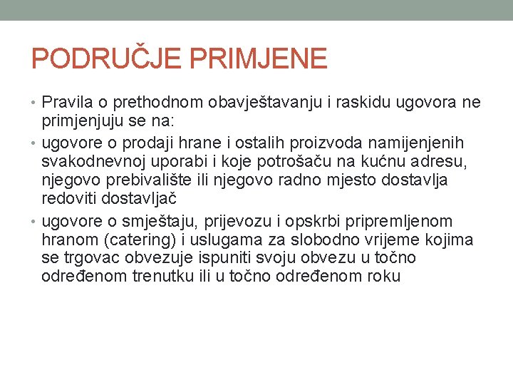 PODRUČJE PRIMJENE • Pravila o prethodnom obavještavanju i raskidu ugovora ne primjenjuju se na: