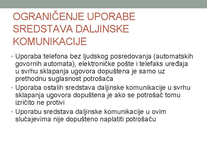 OGRANIČENJE UPORABE SREDSTAVA DALJINSKE KOMUNIKACIJE • Uporaba telefona bez ljudskog posredovanja (automatskih govornih automata),