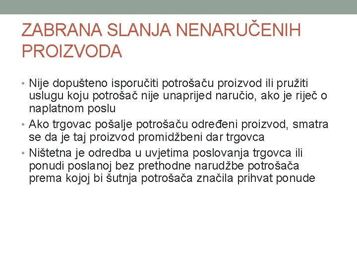 ZABRANA SLANJA NENARUČENIH PROIZVODA • Nije dopušteno isporučiti potrošaču proizvod ili pružiti uslugu koju