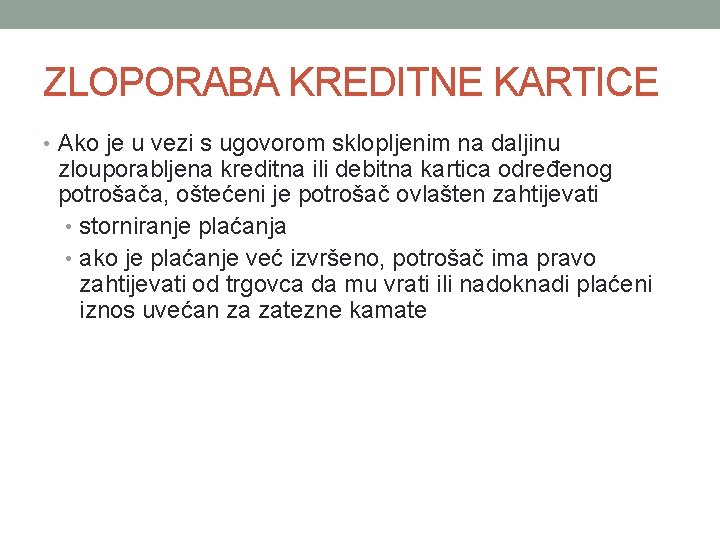 ZLOPORABA KREDITNE KARTICE • Ako je u vezi s ugovorom sklopljenim na daljinu zlouporabljena