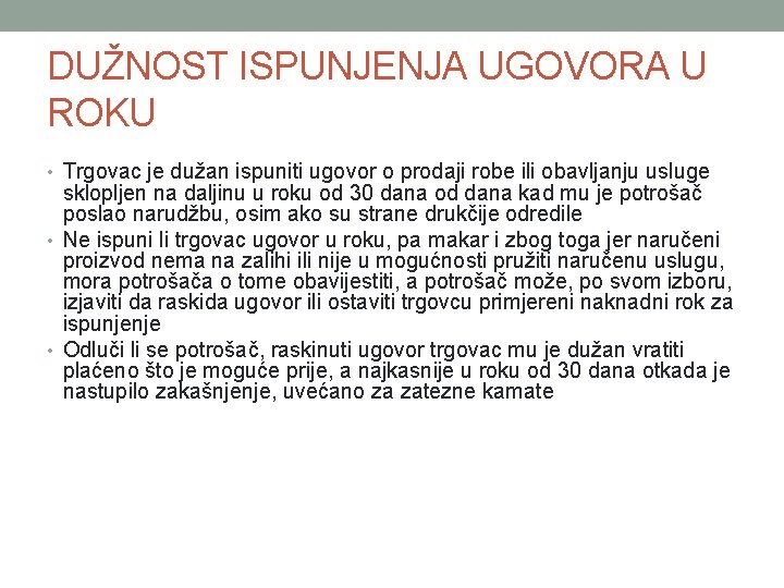 DUŽNOST ISPUNJENJA UGOVORA U ROKU • Trgovac je dužan ispuniti ugovor o prodaji robe