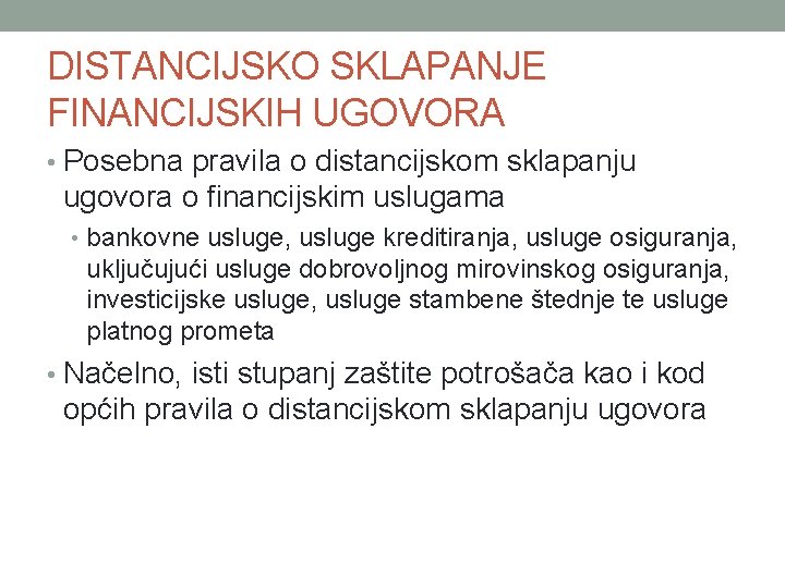 DISTANCIJSKO SKLAPANJE FINANCIJSKIH UGOVORA • Posebna pravila o distancijskom sklapanju ugovora o financijskim uslugama