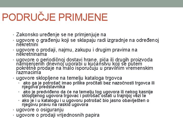 PODRUČJE PRIMJENE • Zakonsko uređenje se ne primjenjuje na • ugovore o građenju koji
