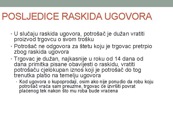 POSLJEDICE RASKIDA UGOVORA • U slučaju raskida ugovora, potrošač je dužan vratiti proizvod trgovcu