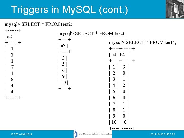 Triggers in My. SQL (cont. ) mysql> SELECT * FROM test 2; +------+ mysql>