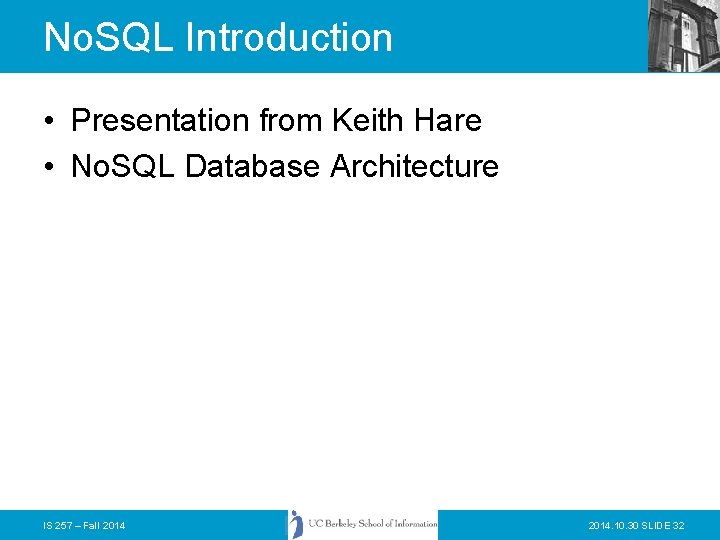 No. SQL Introduction • Presentation from Keith Hare • No. SQL Database Architecture IS