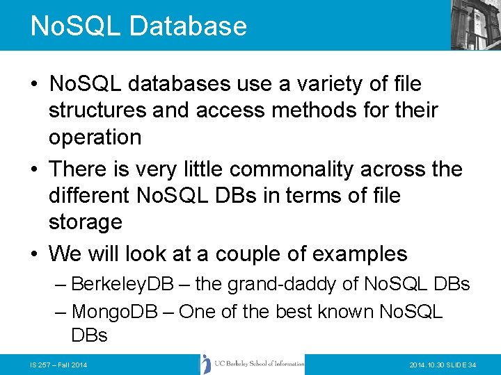 No. SQL Database • No. SQL databases use a variety of file structures and