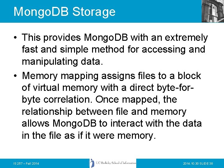 Mongo. DB Storage • This provides Mongo. DB with an extremely fast and simple