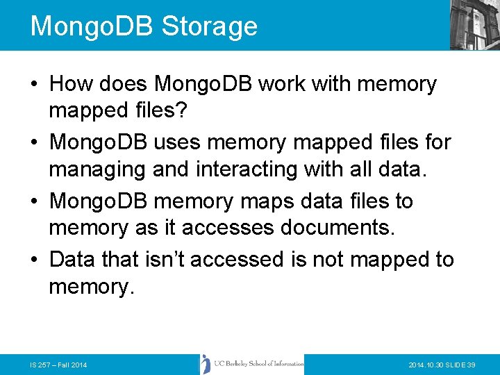 Mongo. DB Storage • How does Mongo. DB work with memory mapped files? •