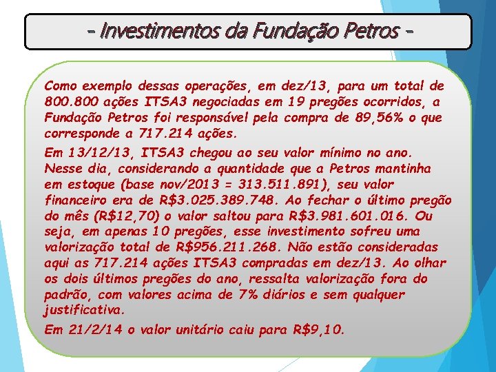 - Investimentos da Fundação Petros Como exemplo dessas operações, em dez/13, para um total