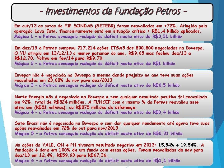 - Investimentos da Fundação Petros Em out/13 as cotas do FIP SONDAS (SETEBR) foram
