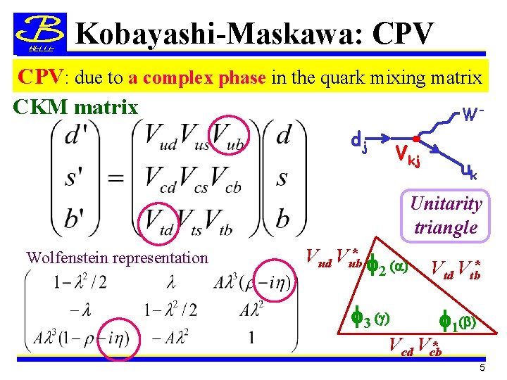 Kobayashi-Maskawa: CPV: due to a complex phase in the quark mixing matrix CKM matrix