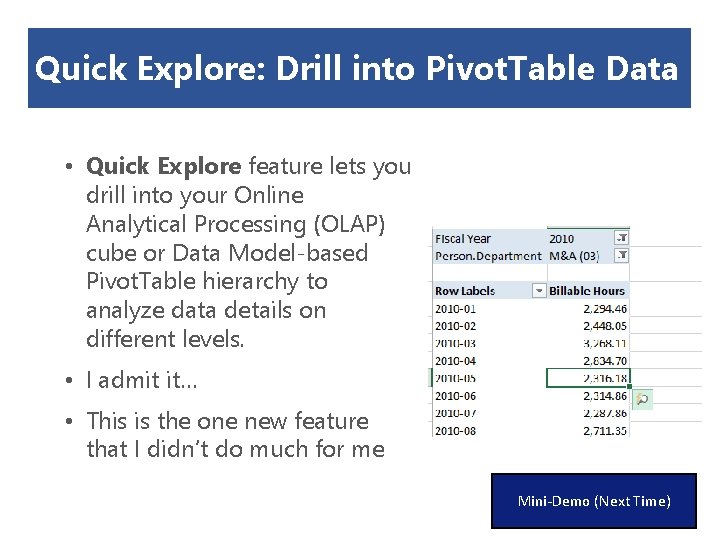 Quick Explore: Drill into Pivot. Table Data • Quick Explore feature lets you drill
