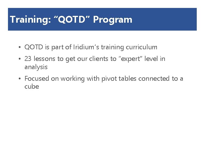 Training: “QOTD” Program • QOTD is part of Iridium’s training curriculum • 23 lessons