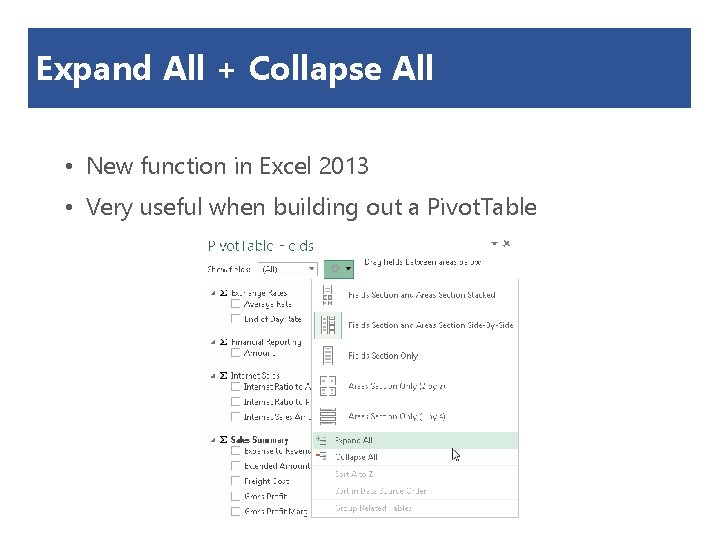 Expand All + Collapse All • New function in Excel 2013 • Very useful