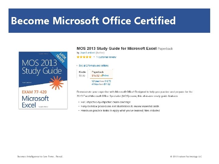 Become Microsoft Office Certified Business Intelligence for Law Firms. Period. © 2013 Iridium Technology