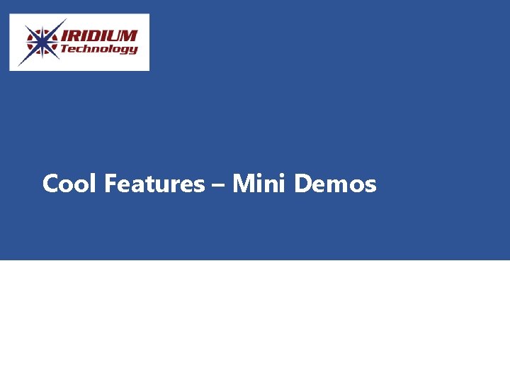 Cool Features – Mini Demos 