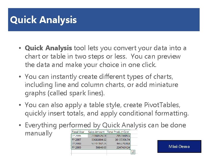 Quick Analysis • Quick Analysis tool lets you convert your data into a chart