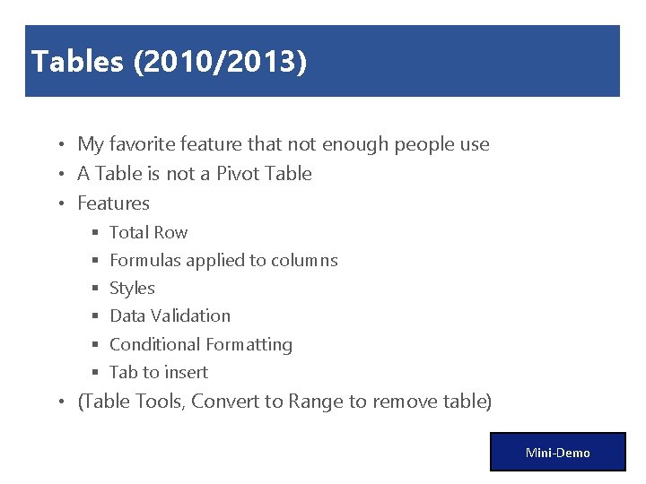 Tables (2010/2013) • My favorite feature that not enough people use • A Table