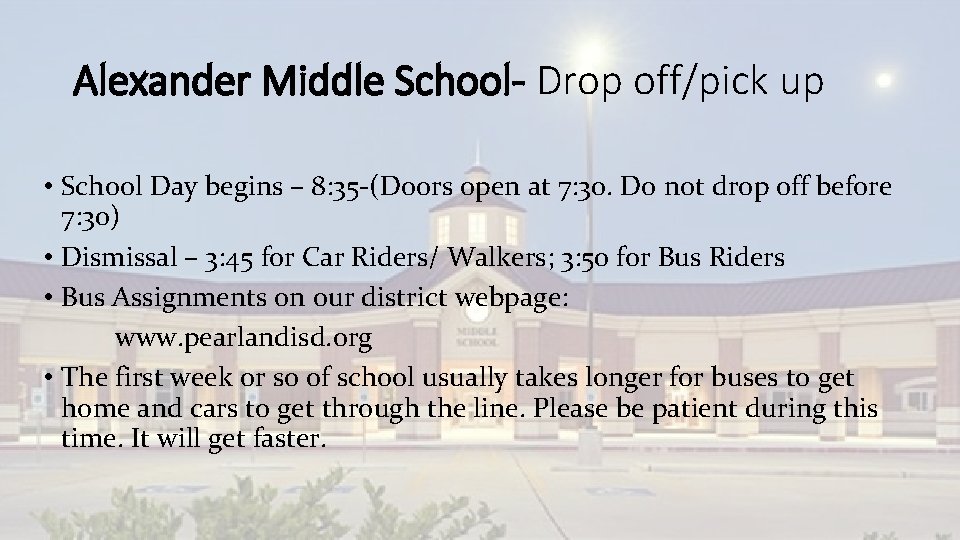 Alexander Middle School- Drop off/pick up • School Day begins – 8: 35 -(Doors