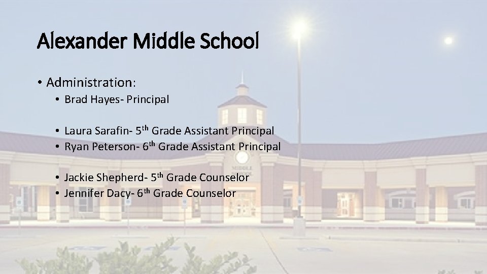 Alexander Middle School • Administration: • Brad Hayes- Principal • Laura Sarafin- 5 th