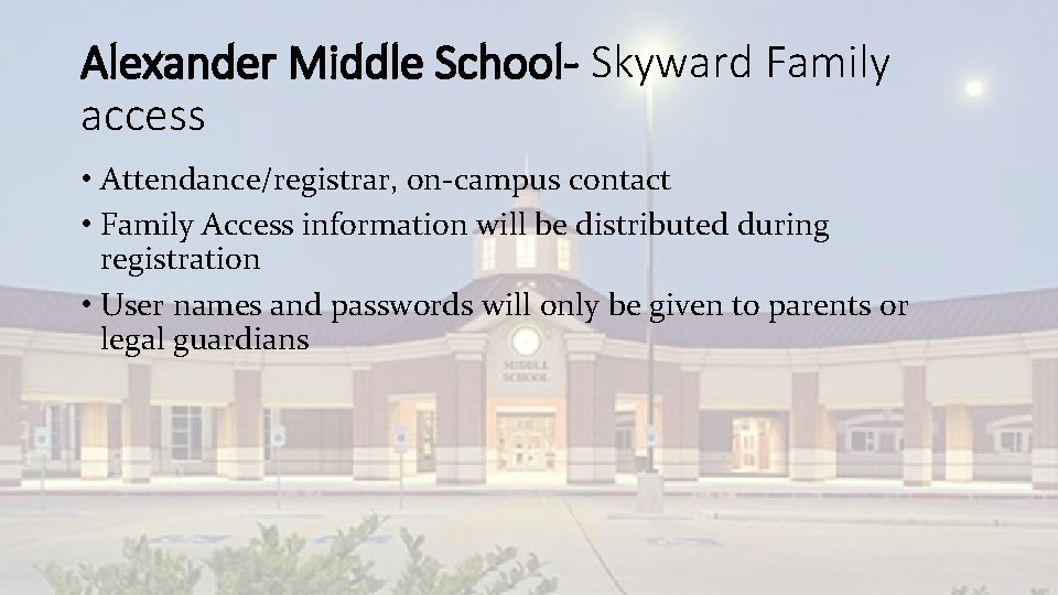 Alexander Middle School- Skyward Family access • Attendance/registrar, on-campus contact • Family Access information