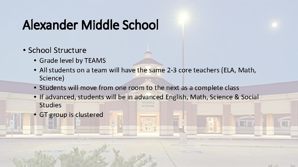 Alexander Middle School • School Structure • Grade level by TEAMS • All students