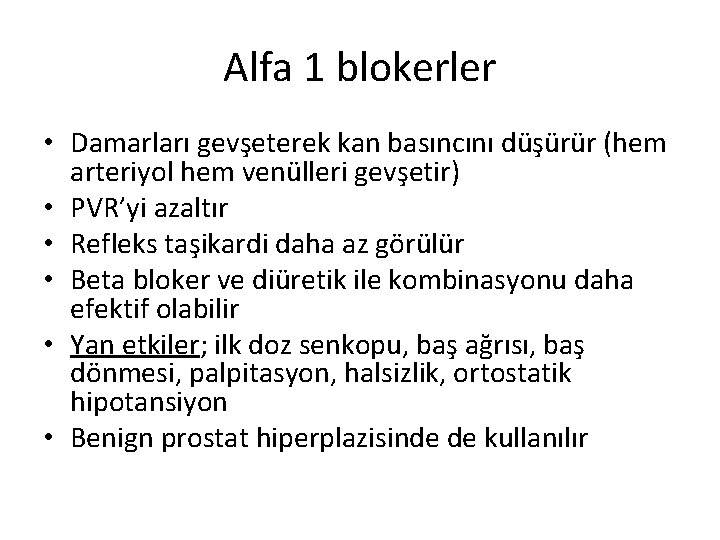 Alfa 1 blokerler • Damarları gevşeterek kan basıncını düşürür (hem arteriyol hem venülleri gevşetir)