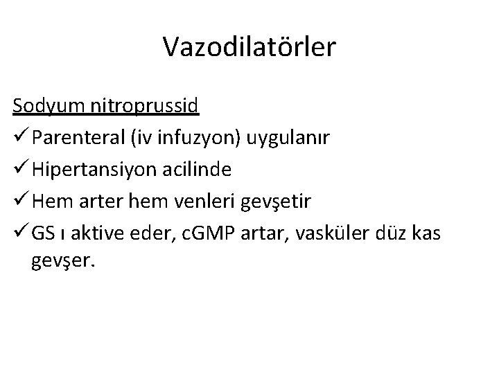 Vazodilatörler Sodyum nitroprussid ü Parenteral (iv infuzyon) uygulanır ü Hipertansiyon acilinde ü Hem arter