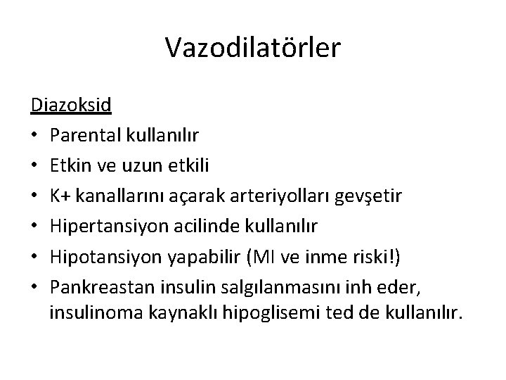 Vazodilatörler Diazoksid • Parental kullanılır • Etkin ve uzun etkili • K+ kanallarını açarak