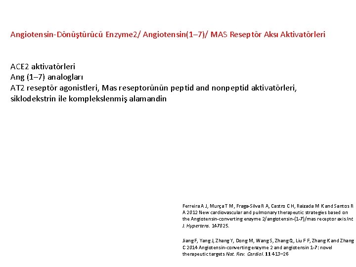 Angiotensin-Dönüştürücü Enzyme 2/ Angiotensin(1– 7)/ MAS Reseptör Aksı Aktivatörleri ACE 2 aktivatörleri Ang (1–