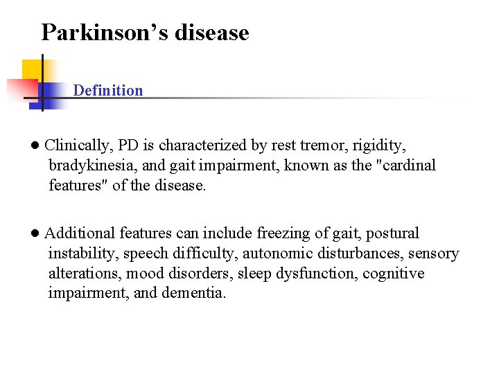 Parkinson’s disease Definition ● Clinically, PD is characterized by rest tremor, rigidity, bradykinesia, and