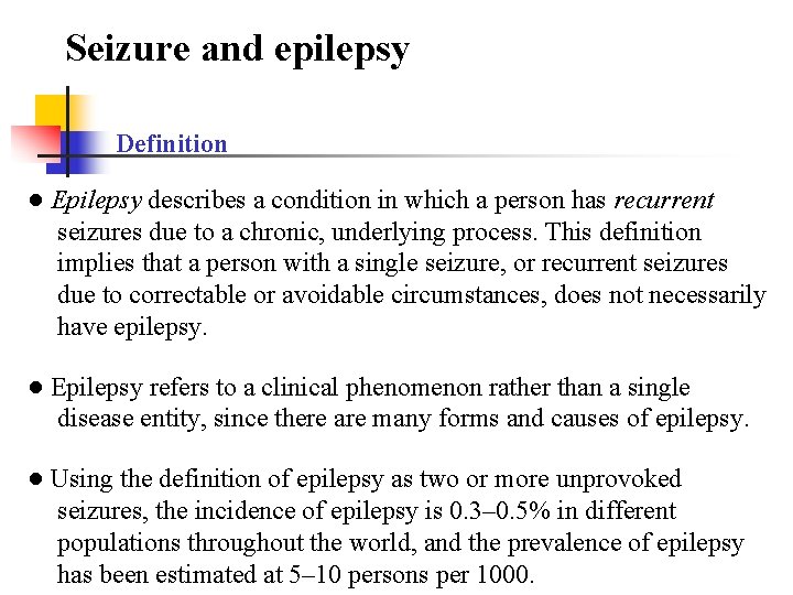 Seizure and epilepsy Definition ● Epilepsy describes a condition in which a person has