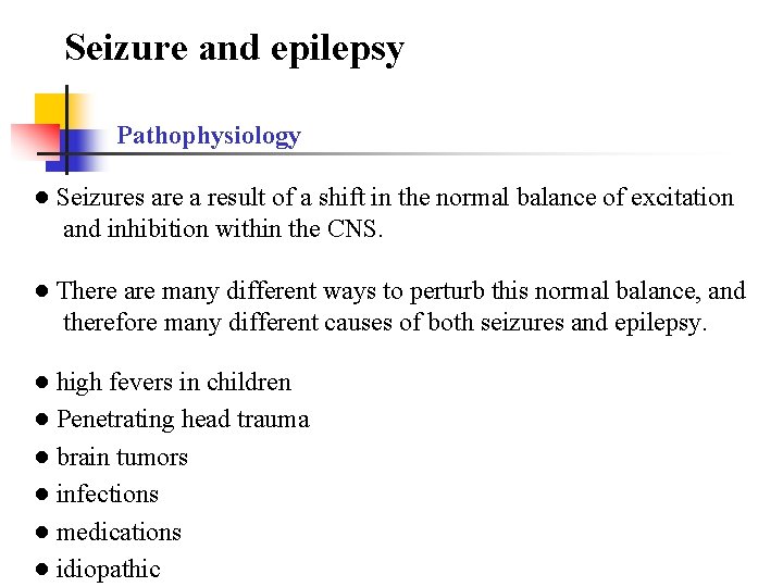 Seizure and epilepsy Pathophysiology ● Seizures are a result of a shift in the