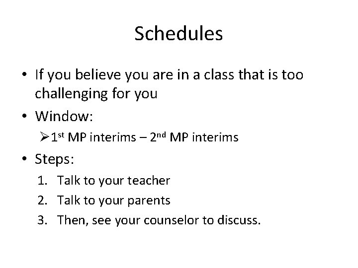 Schedules • If you believe you are in a class that is too challenging