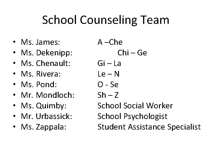 School Counseling Team • • • Ms. James: Ms. Dekenipp: Ms. Chenault: Ms. Rivera: