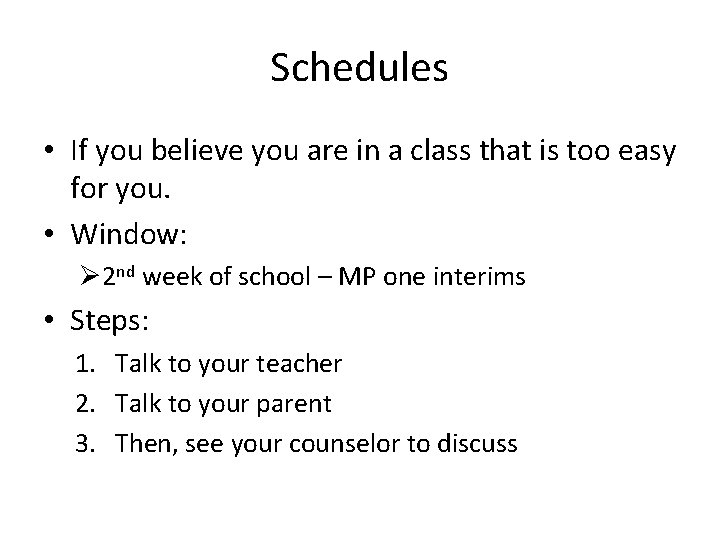 Schedules • If you believe you are in a class that is too easy